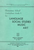 1957 Elementary school curriculum Guide I for Language, Social studies, Music, Art