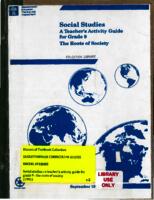 1991 Social studies : a teacher's activity guide for grade 9 : the roots of society